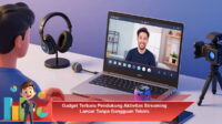 Gadget-Terbaru-Pendukung-Aktivitas-Streaming-Lancar-Tanpa-Gangguan-Teknis