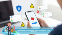 Tips-Menjaga-Android-Tetap-Aman-dari-Aplikasi-Tidak-Dikenal