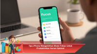 Tips-iPhone-Mengaktifkan-Mode-Fokus-Untuk-Produktivitas-Harian-Optimal