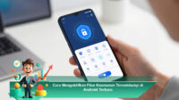 Cara-Mengaktifkan-Fitur-Keamanan-Tersembunyi-di-Android-Terbaru