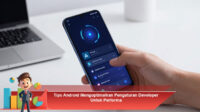 Tips-Android-Mengoptimalkan-Pengaturan-Developer-Untuk-Performa